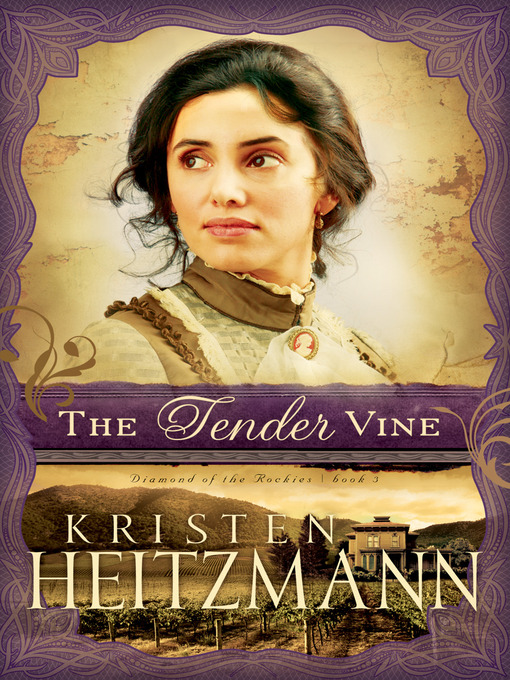 Title details for The Tender Vine by Kristen Heitzmann - Wait list
